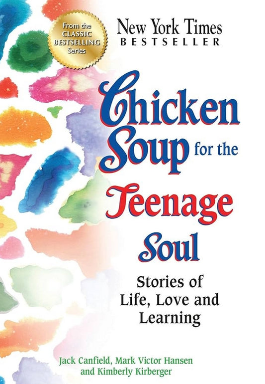 Chicken Soup for the Teenage Soul: Stories of Life, Love and Learning