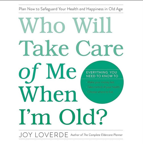 WHO WILL TAKE CARE OF ME WHEN I'M OLD?
