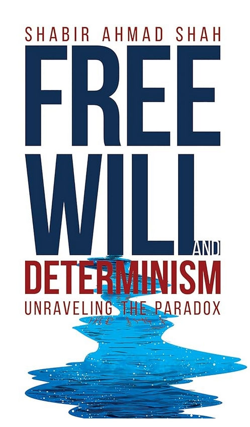 Free Will and Determinism: Unraveling the Paradox