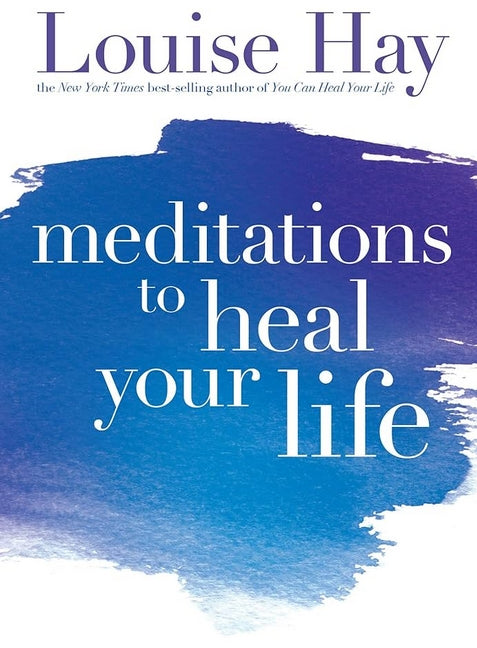 Meditations to Heal Your Life