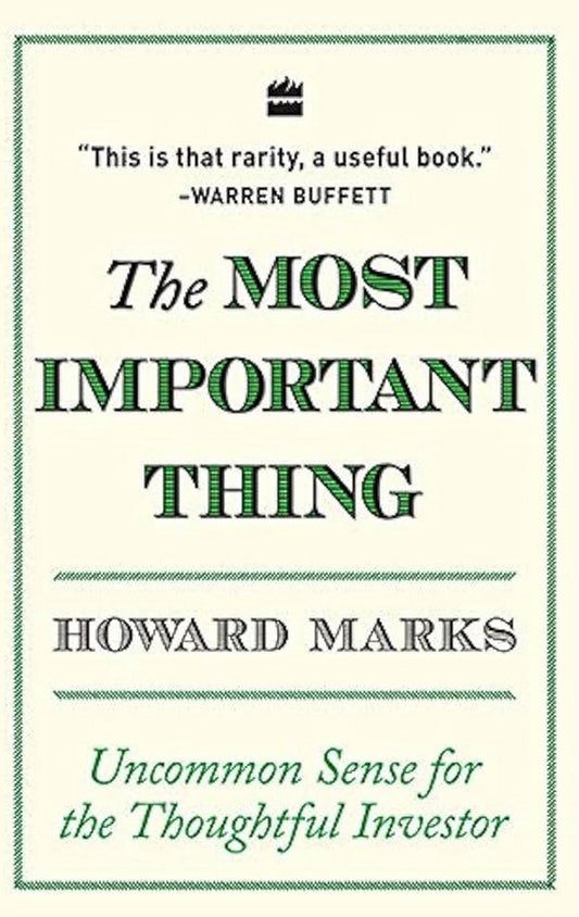 The Most Important Thing: Uncommon Sense for The Thoughtful Investor