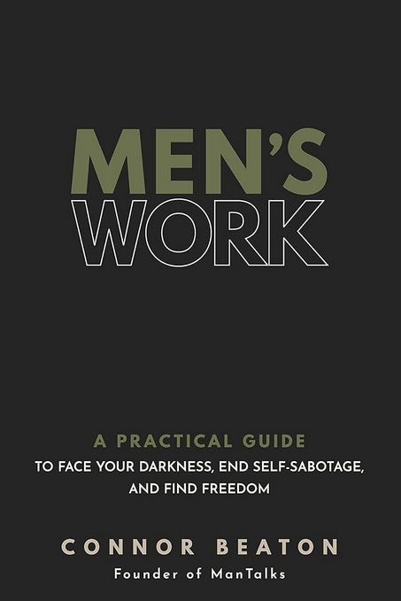 Men's Work: A Practical Guide to Face Your Darkness, End Self-Sabotage, and Find Freedom