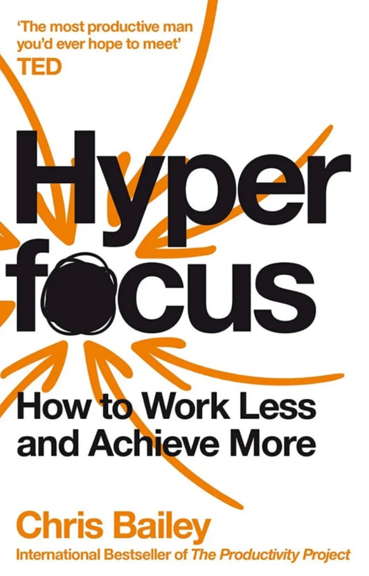 Hyperfocus:How to Work Less to Achieve More