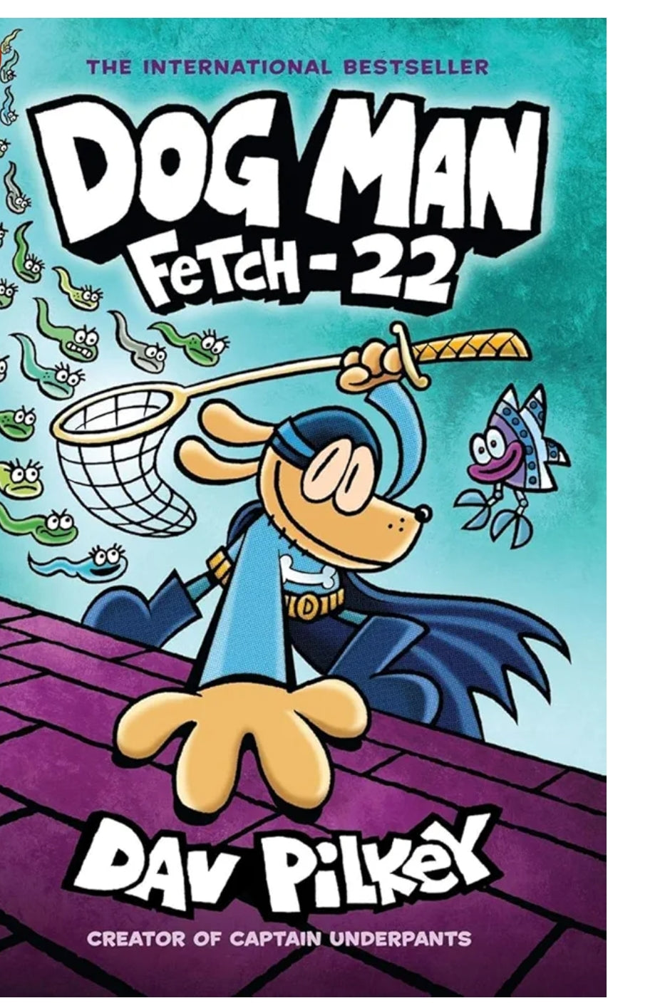 Dav Pilkey
 DOG MAN : FETCH-22