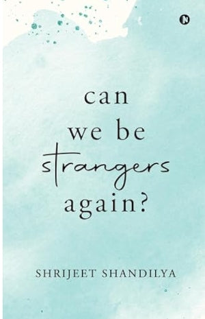 Can we be strangers again
