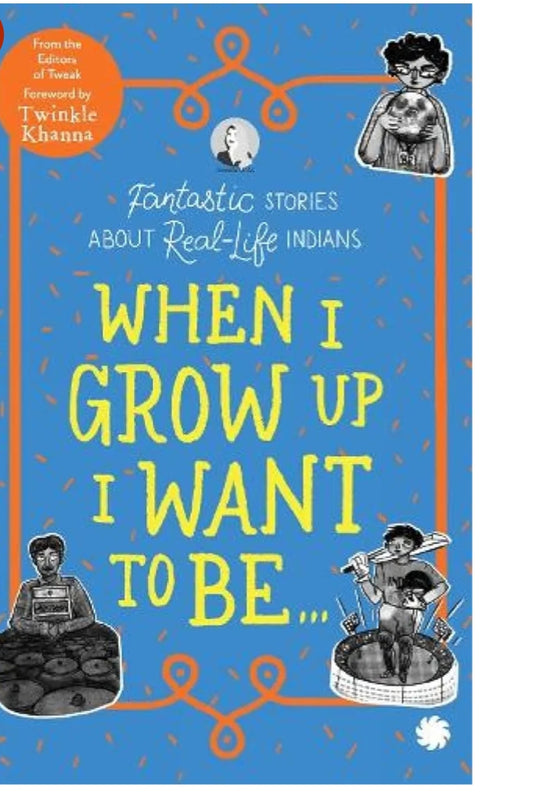 Tweak Books
WHEN I GROW UP I WANT TO BE.