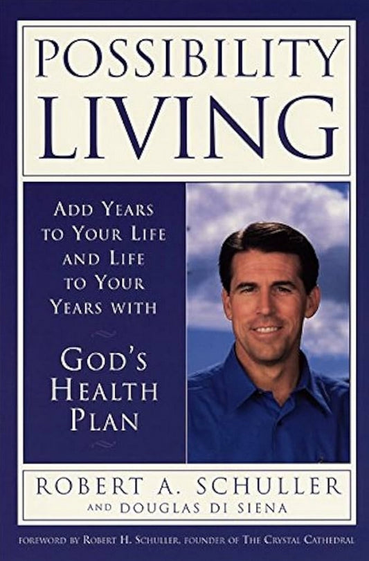 Possibility Living: Add Years to Your Life and Life to Your Years With God's Health Plan