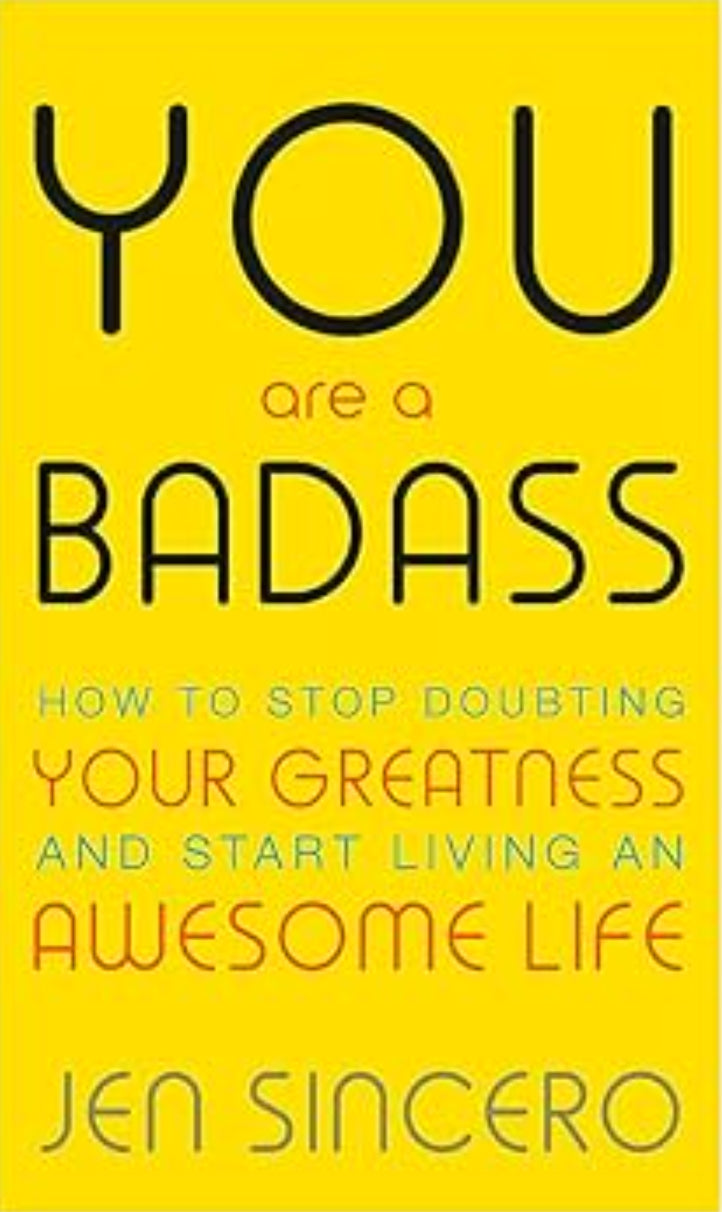 You Are a Badass: How to Stop Doubting Your Greatness and Start Living an Awesome Life