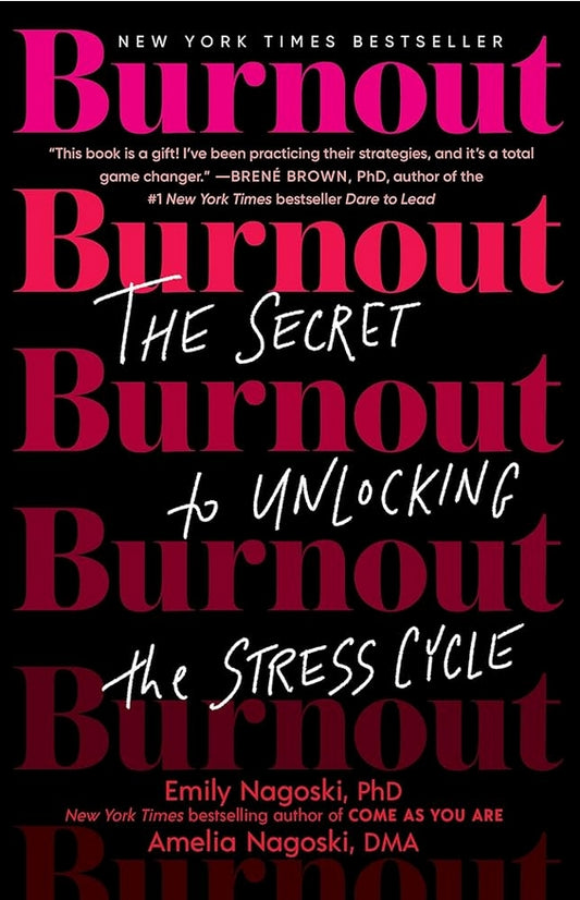Burnout: The Secret to Unlocking the Stress Cycle