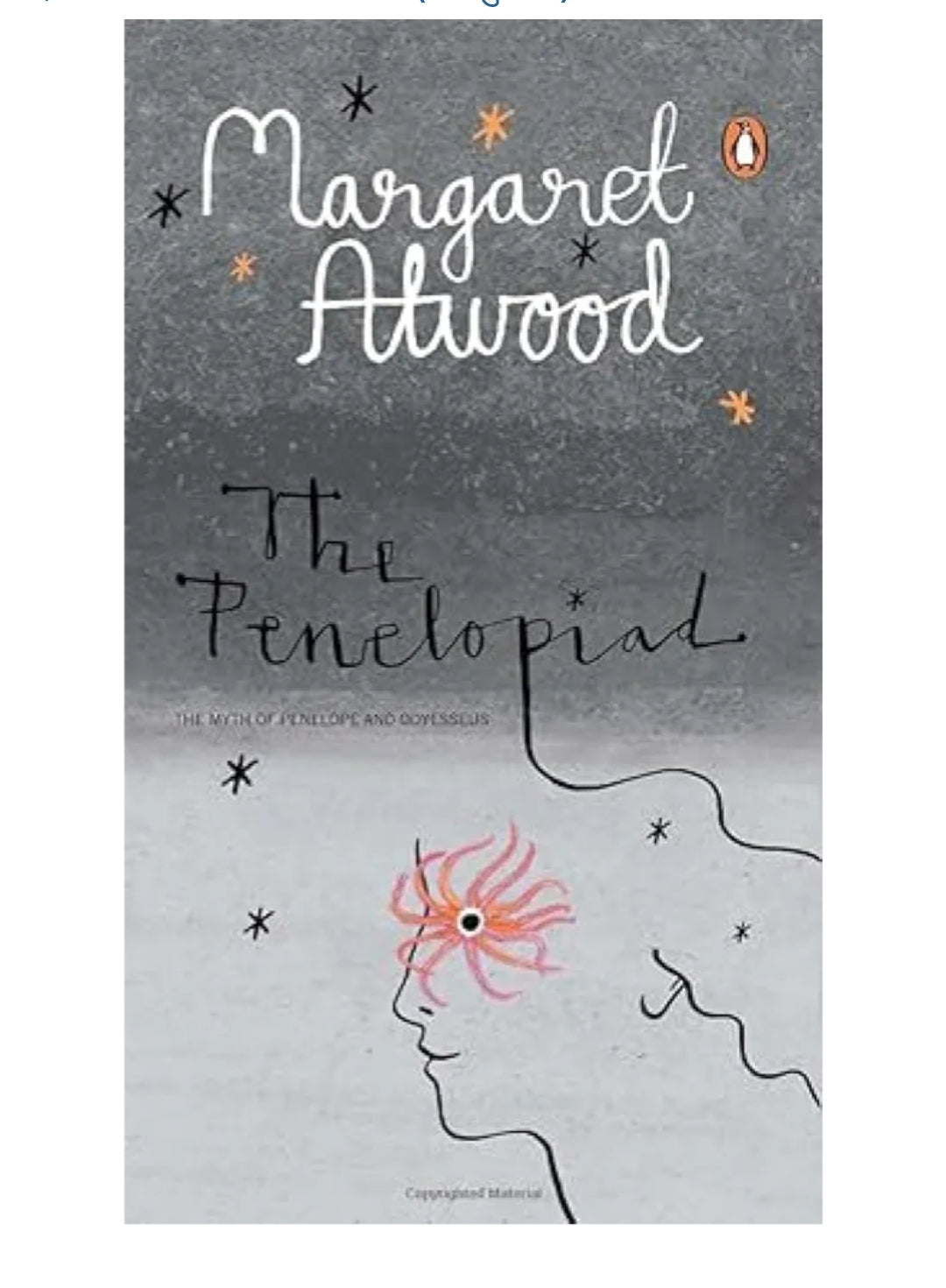 Margaret Atwood
The Penelopiad: The Myth of Penelope and Odysseus [Paperback]