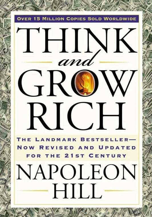 Think and Grow Rich: The Landmark Bestseller Now Revised and Updated for the 21st Century