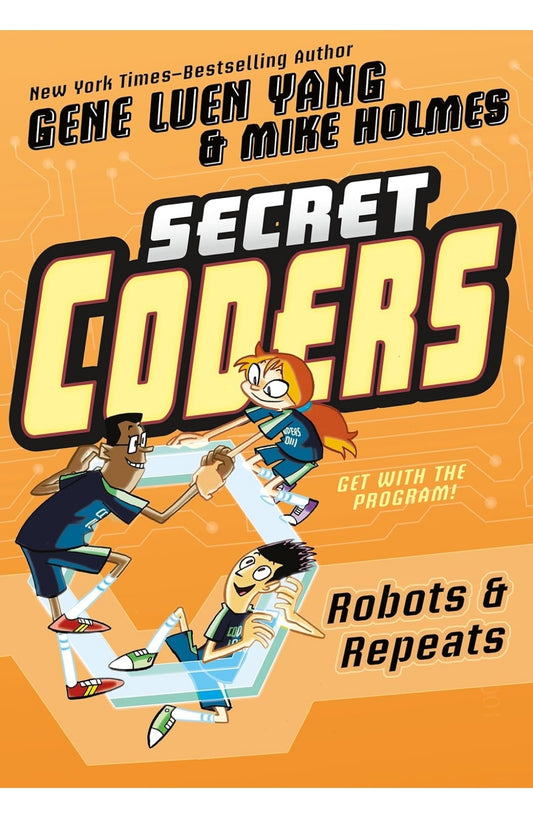 Gene Luen Yang
Secret Coders: Robots & Repeats