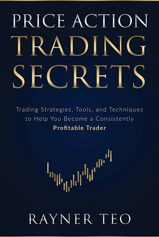 Price Action Trading Secrets: Trading Strategies to You Become a Consistently Profitable Trader