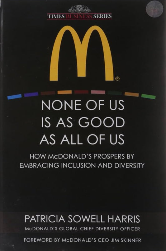 None of Us is As Good As All of Us: How McDonald's Prospers by Embracing Inclusion and Diversity