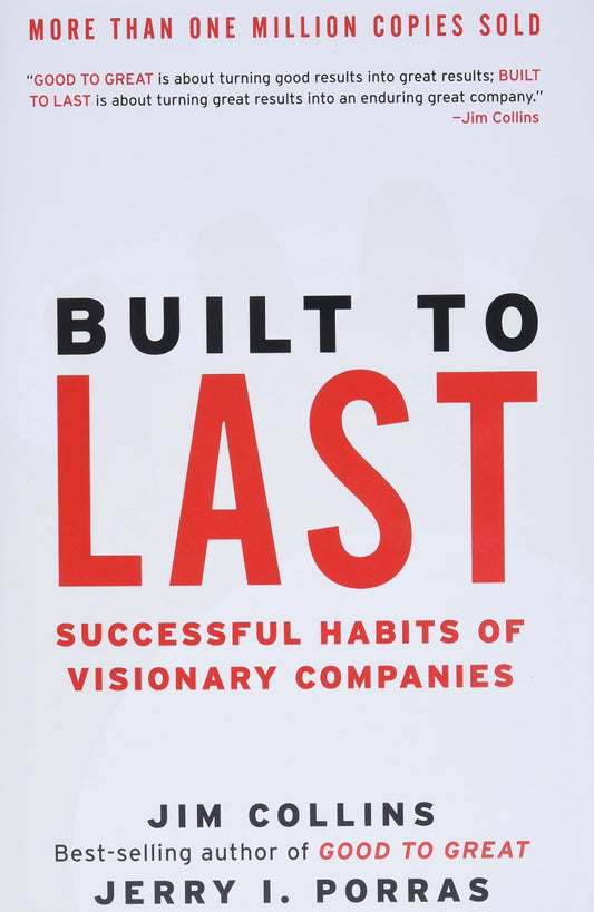 Built to Last : Successful Habits of Visionary Companies