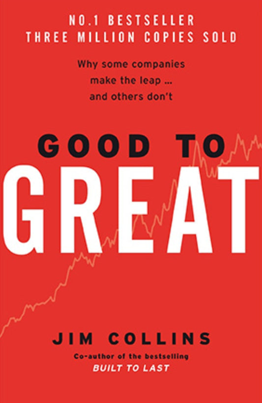 Good to Great: Why Some Companies Make the Leap...and Others Don't