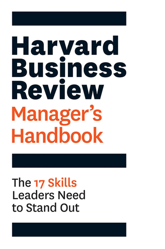 Harvard Business Review Manager's Handbook: The 17 Skills Leaders Need to Stand Out