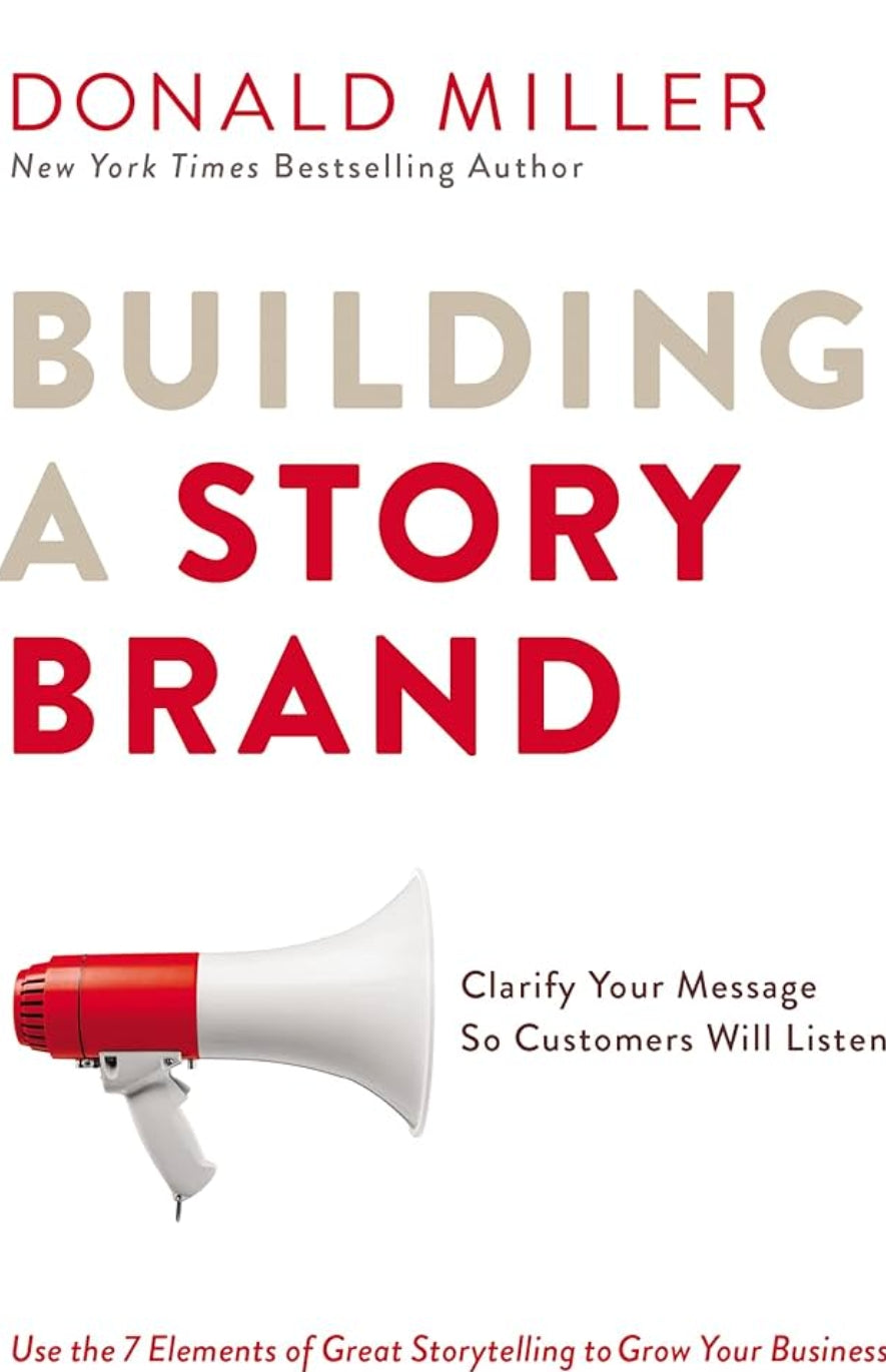 Building a StoryBrand: Clarify Your Message So Customers Will Listen(Grade-A)
