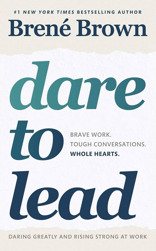 Dare to Lead: Brave Work. Tough Conversations. Whole Hearts