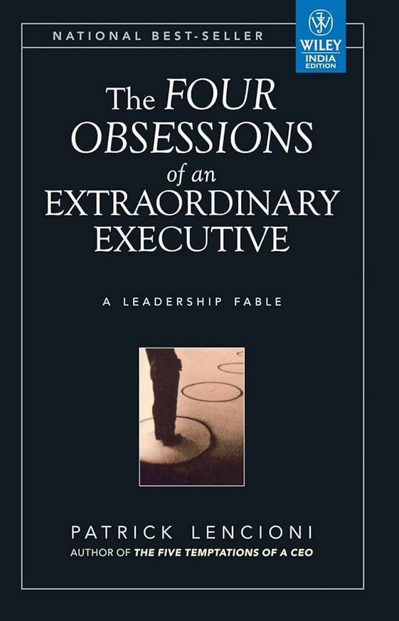 The Four Obsessions of an Extraordinary Executive: A Leadership Fable