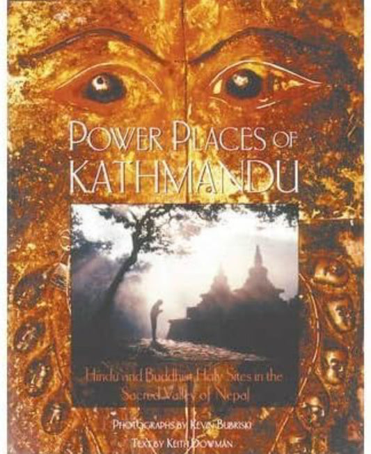 Power Places of Kathmandu: Hindu and Buddhist Holy Sites in the Sacred Valley of Nepal
