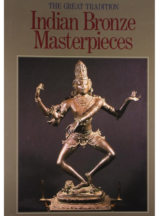 The Great Tradition Indian Bronze Masterpieces hard cover