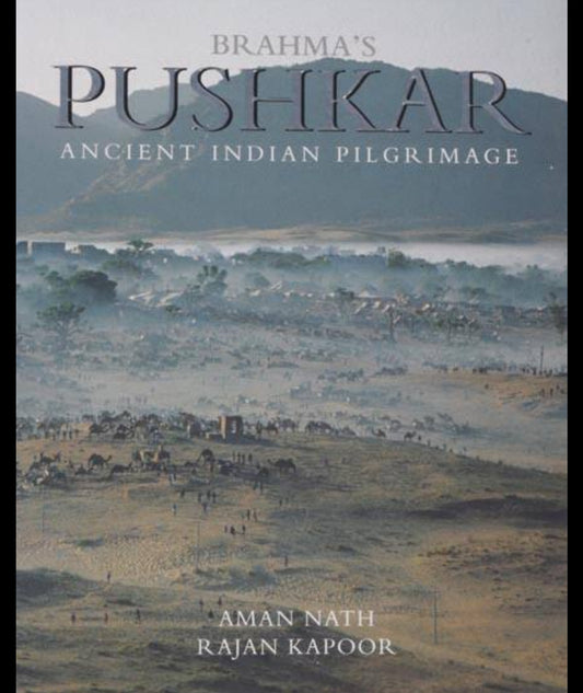 Brahma's Pushkar: Ancient Indian Pilgrimage hard cover