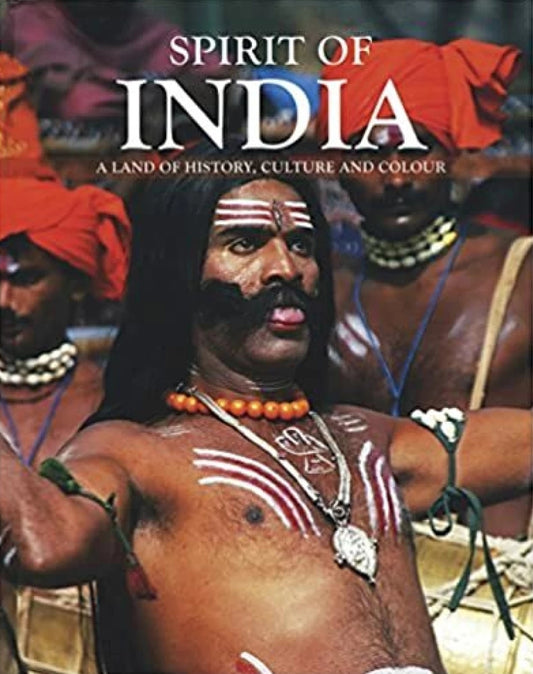Spirit of India a land of history, culture and colour hard cover