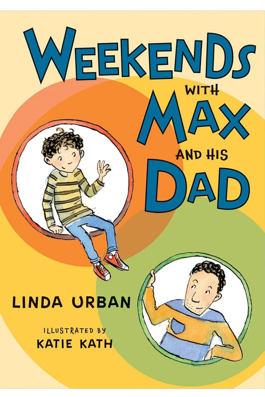 Linda Urban
Weekends with Max and His Dad