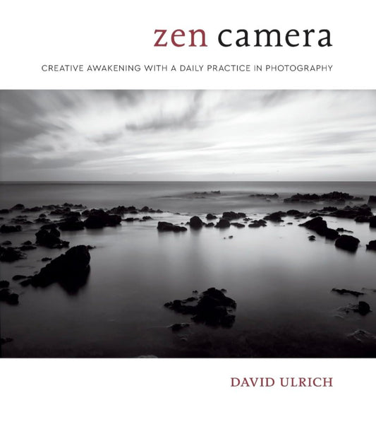 Zen Camera: Creative Awakening with a Daily Practice in Photography hard cover