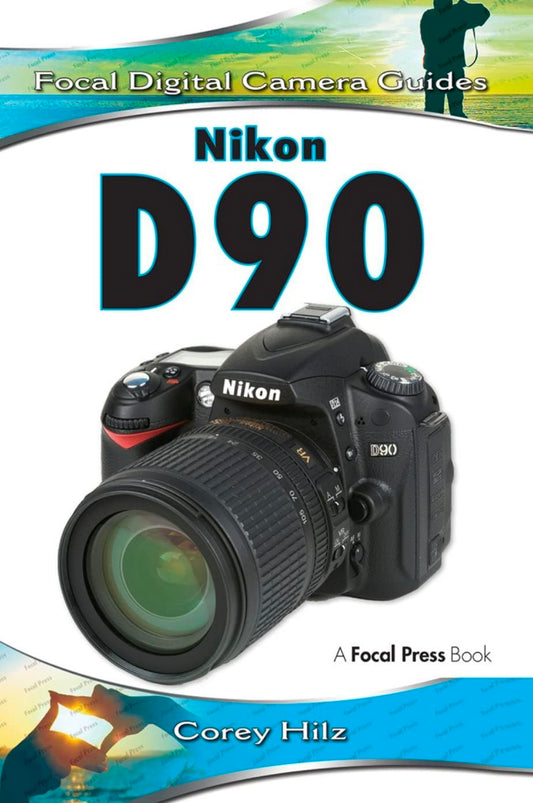 Nikon D90: Focal Digital Camera Guides hard cover