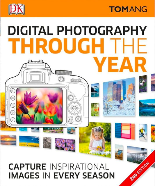 Digital Photography Month by Month: Capture Inspirational Images in Every Season