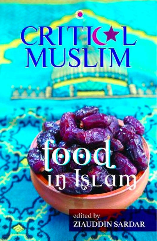 Critical Muslim: Food in Islam