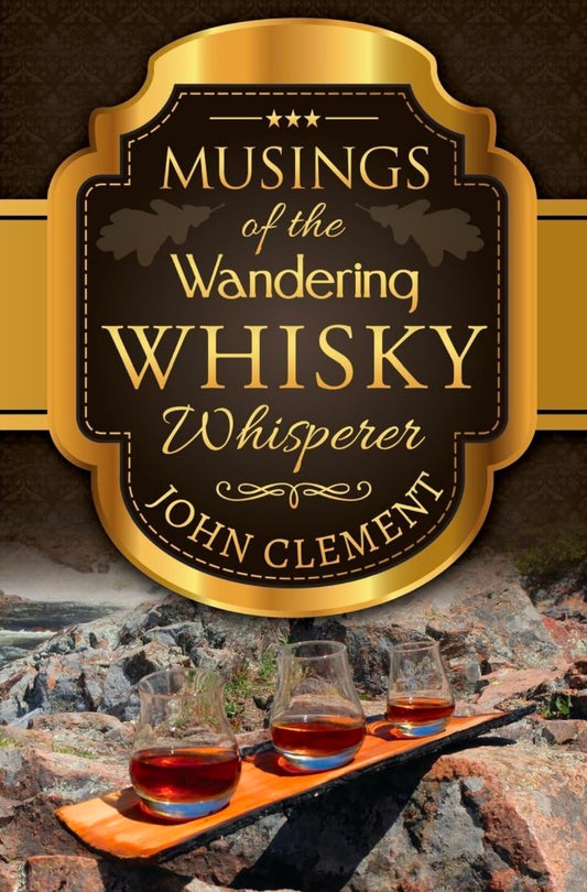 Musings of the Wandering Whisky Whisperer