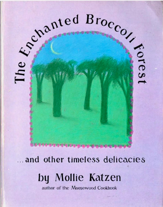 The Enchanted Broccoli Forest by Mollie Katzen hard cover