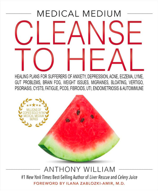 Medical Medium Cleanse to Heal: Healing Plans for Sufferers of Anxiety, Depression, Acne, Eczema, Lyme, Gut Problems, Brain Fog, Weight Issues, Migraines, Bloating, Vertigo, Psoriasis hard cover