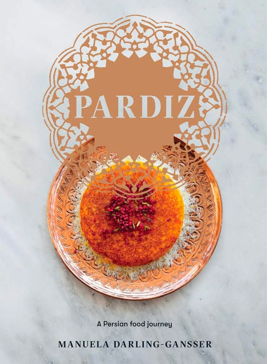 Pardiz: A Persian Food Journey hard cover