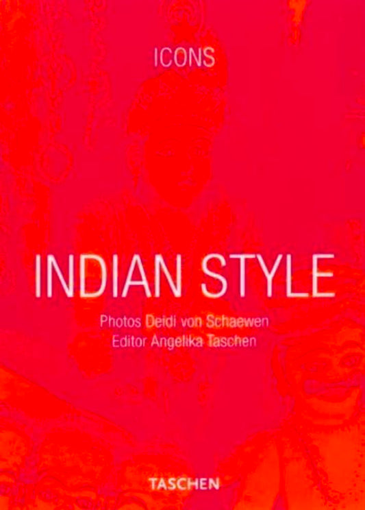Indian Style (TASCHEN Icons Series) by Angelika Taschen