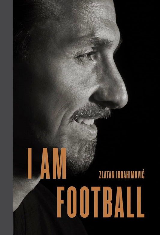 I Am Football: Zlatan Ibrahimovic hard cover