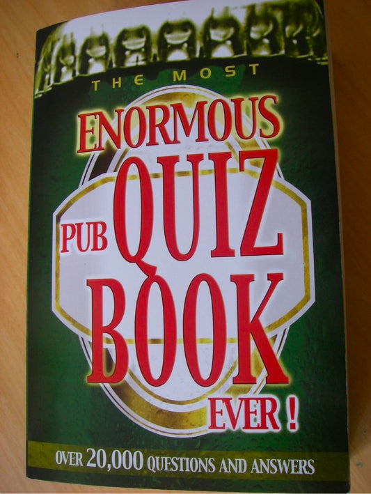 THE MOST ENORMOUS PUB QUIZ BOOK EVER!