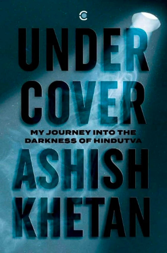 Context Undercover: My Journey into the Darkness of Hindutva