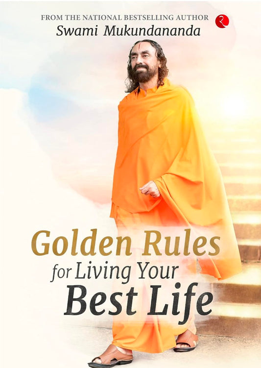 GOLDEN RULES FOR LIVING YOUR BEST LIFE