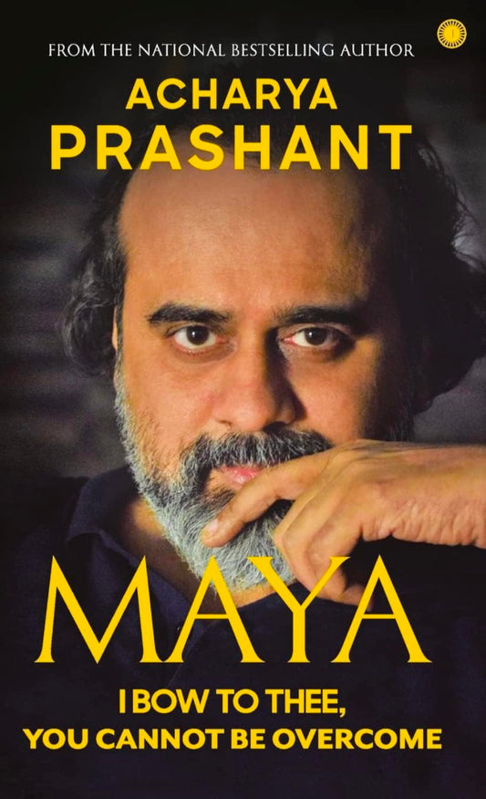 Maya: I Bow to Thee, You Cannot be Overcome l Timeless Wisdom in a Modern Context l Non-Fiction, Self-Help