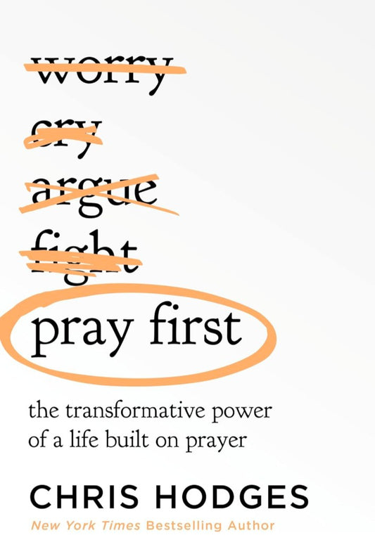 Pray First: The Transformative Power of a Life Built on Prayer
