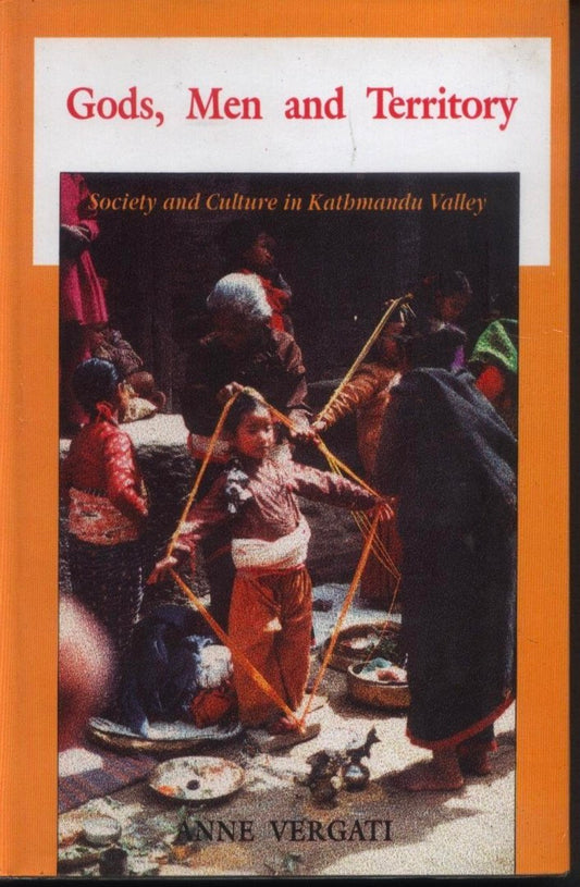 Gods Men and Territory: Society and Culture in Kathmandu Valley