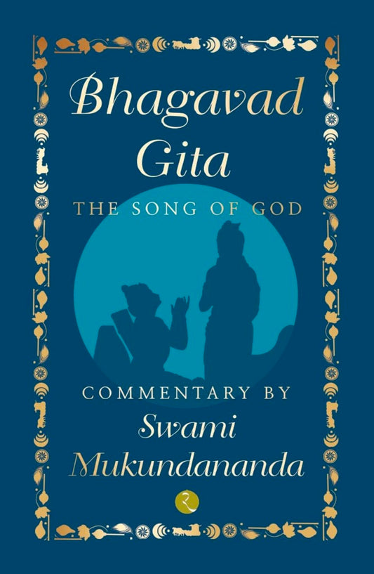 BHAGAVAD GITA: THE SONG OF GOD