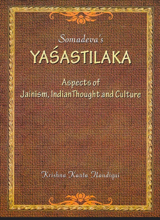 Yashastilaka: Aspects of Jainism Indian Thought and Culture hard cover