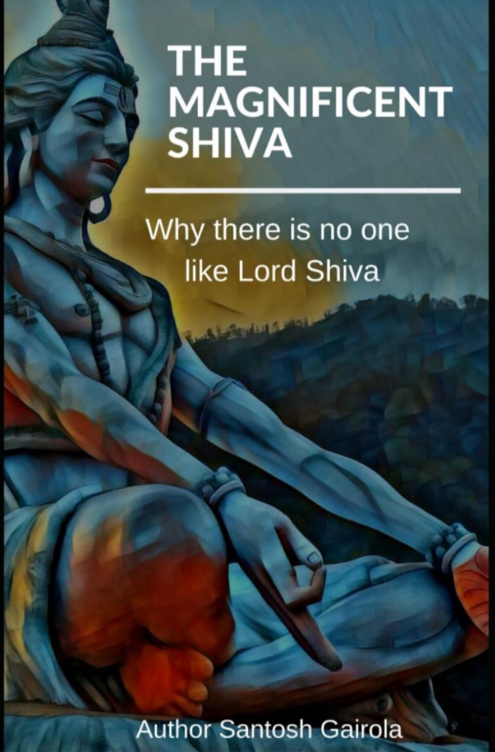 Magnificent Shiva: Why There Is No One Like Lord Shiva?