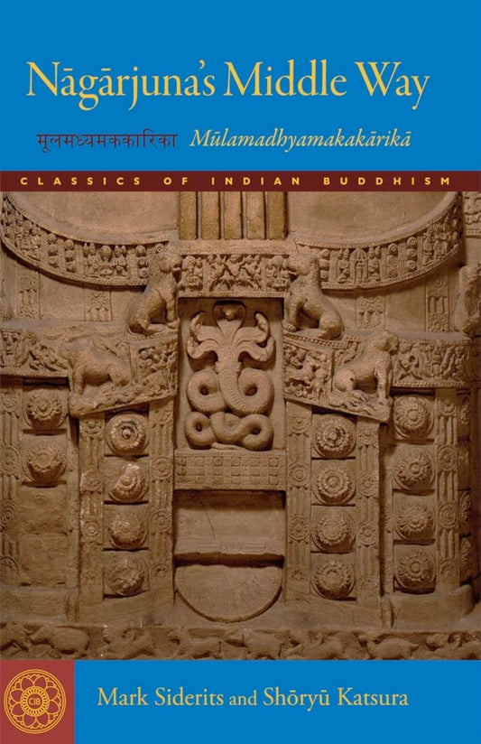 Nagarjuna's Middle Way: Mulamadhyamakakarika (Classics of Indian Buddhism)