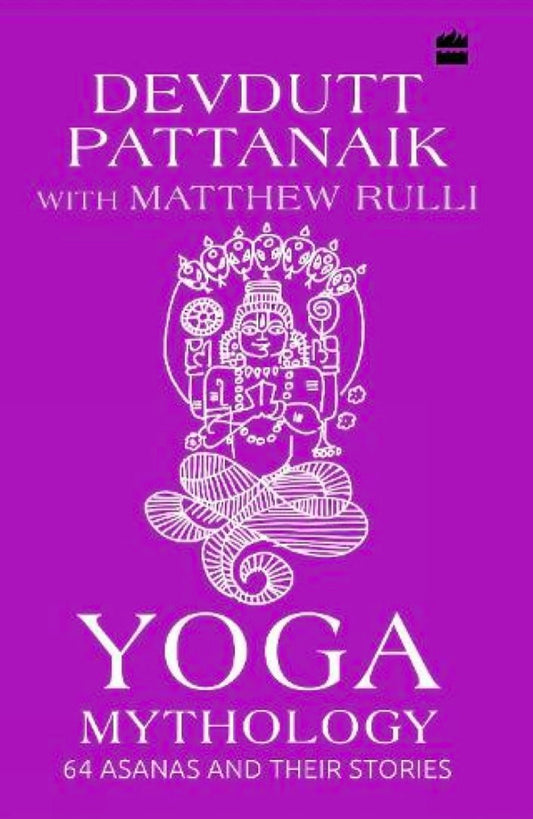 Yoga Mythology: 64 Asanas and Their Stories